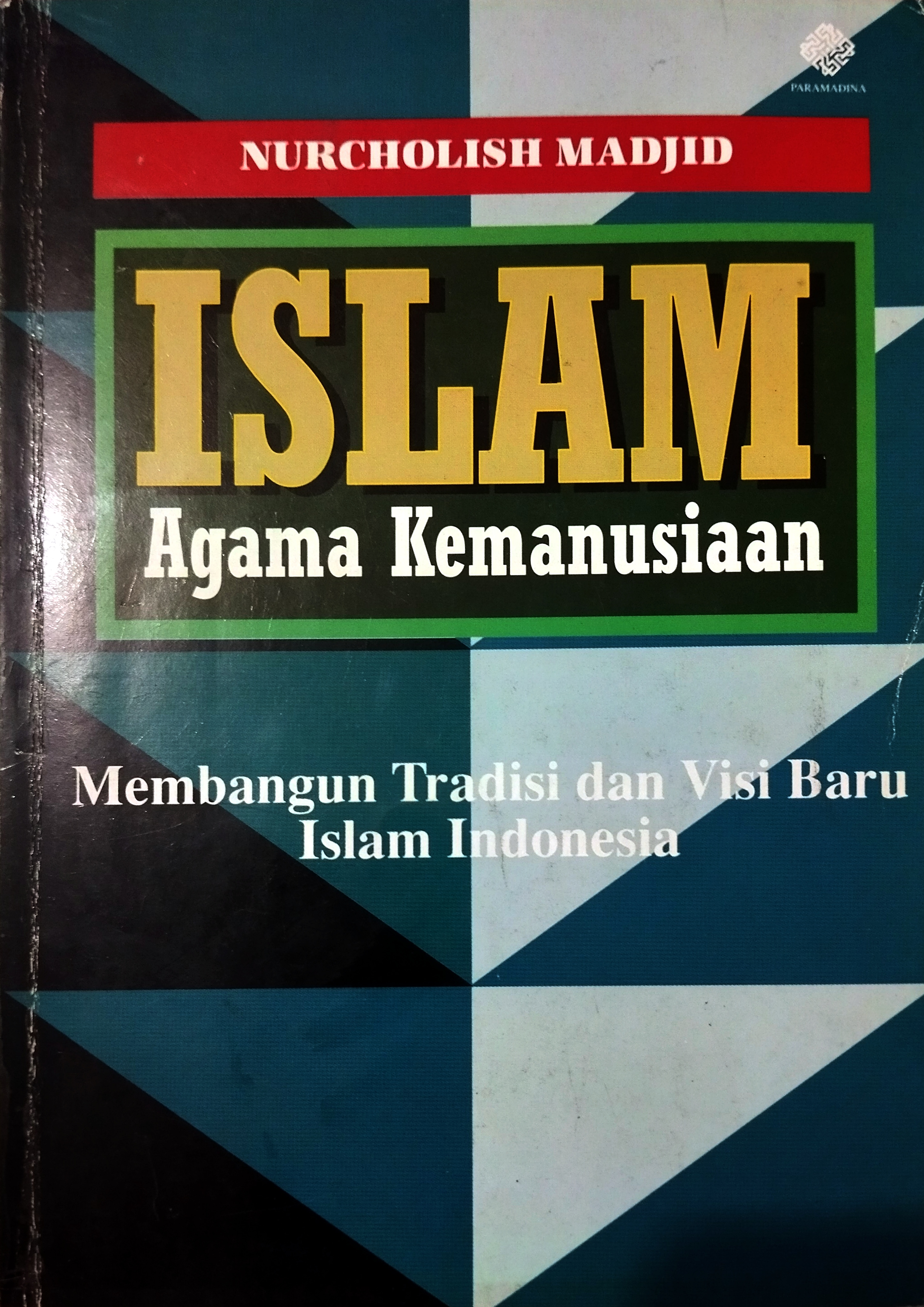 Islam Agama Kemanusiaan, Membangun Tradisi dan Visi Baru Islam Indonesia