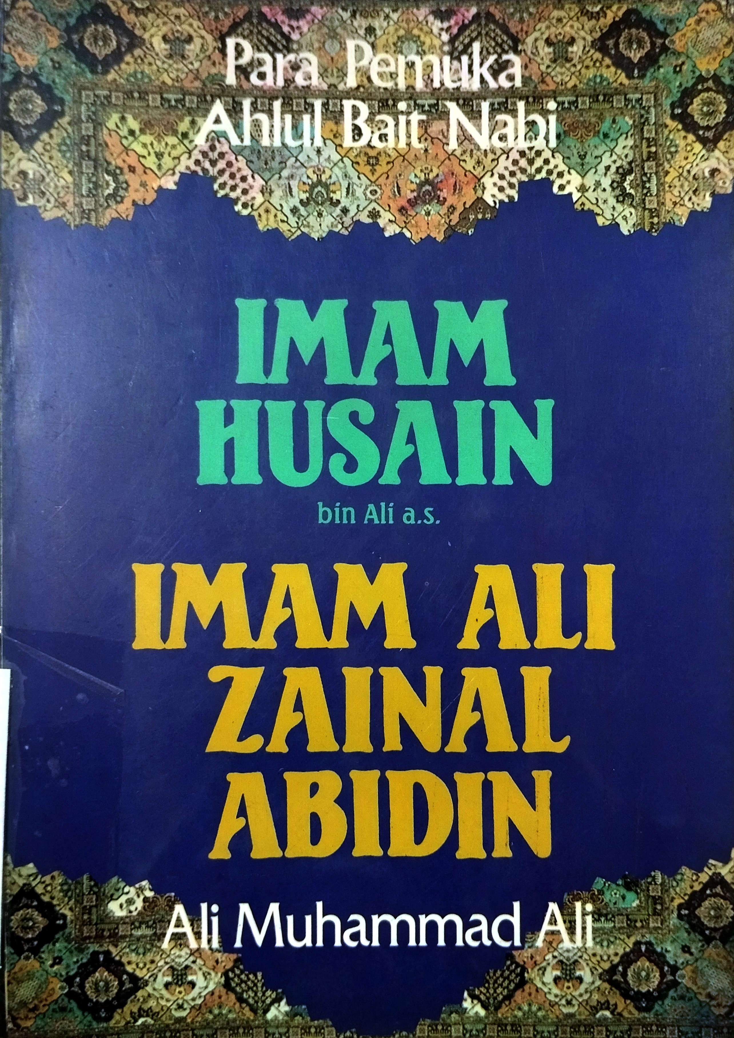 Para Pemuka Ahlul Bait Nabi Imam Husain bin Ali a.s. Imam Ali Zainal Abidin