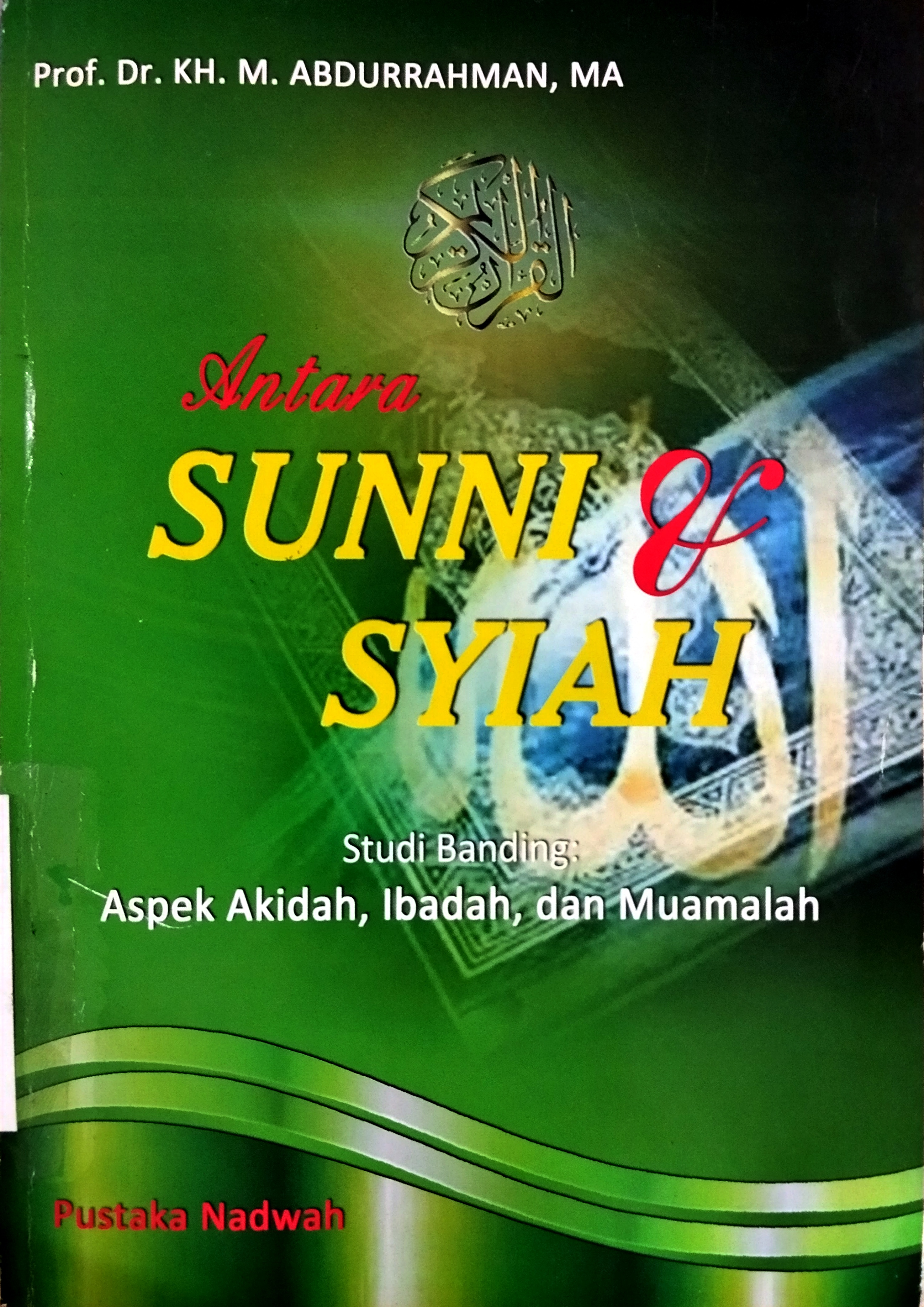 Antara Sunni & Syiah studi banding aspek akidah, ibadah, dan muamalah