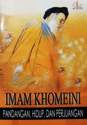 Imam Khoemini; Pandangan Hidup dan Perjuangan