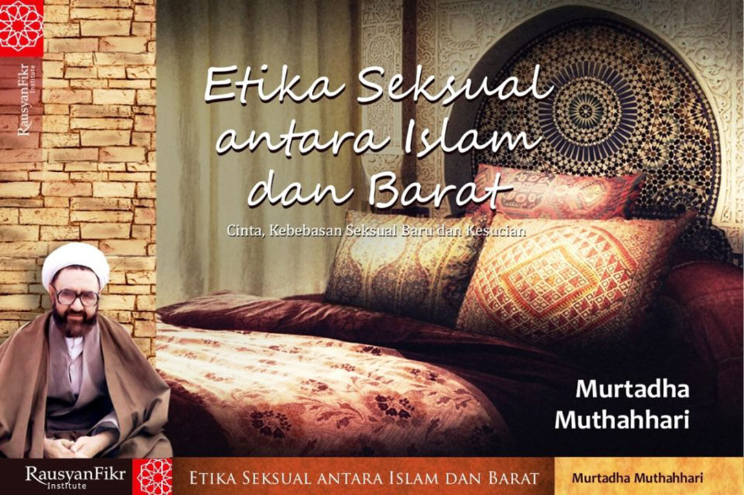 Etika Seksual Antara Islam dan Barat (Cinta, Kebebasan Seksual Baru dan Kesucian)