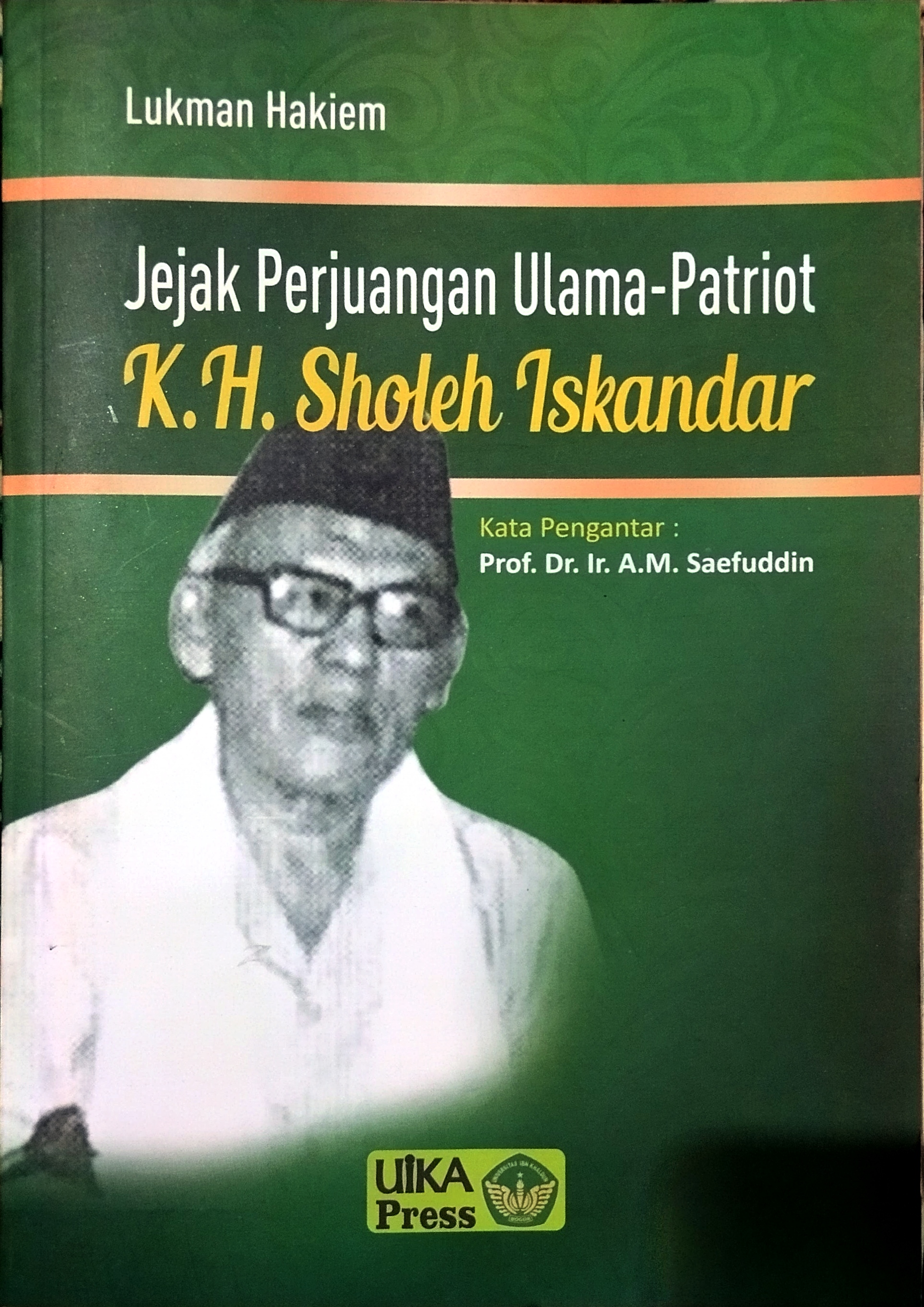 Jejak Perjuangan Ulama - Patriot K.H. Sholeh Iskandar