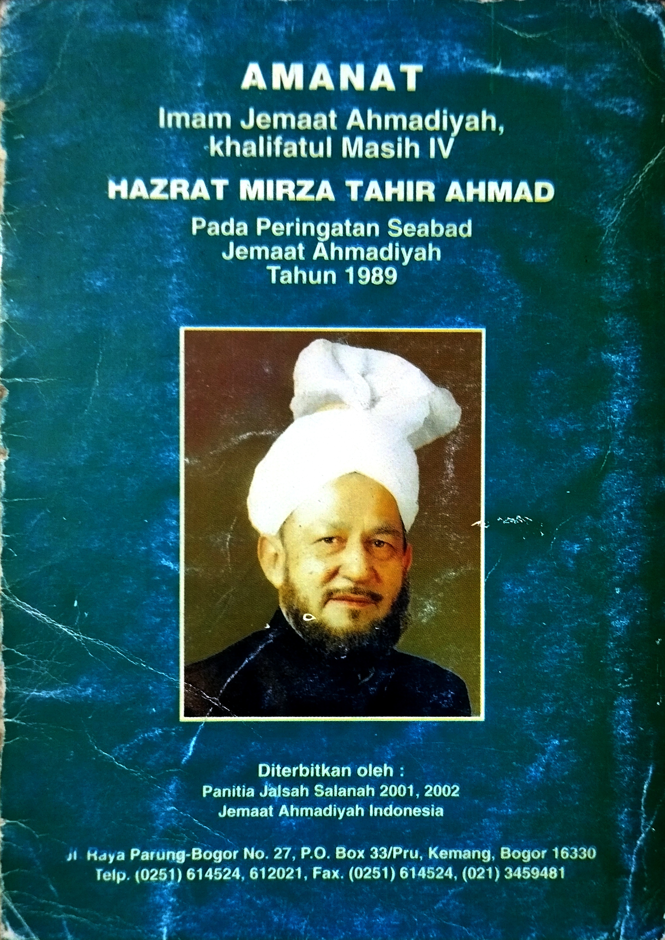 Amanat Imam Jemaat Ahmadiyah Khalifatul Masih V Hazrat Mirza Tahir Ahmad Pada Peringatan Seabad Jemaat Ahmadiyah Tahun 1989
